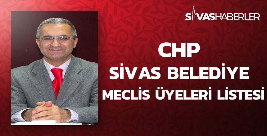 CHP Sivas Belediye Meclis Üyeleri Listesi