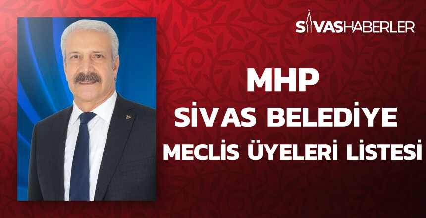 MHP Sivas Belediye Meclis Üyeleri Listesi