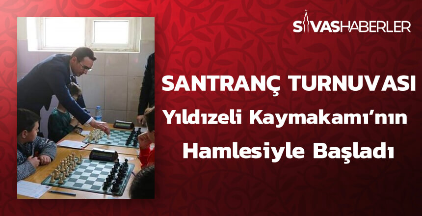 Satranç Turnuvası Yıldızeli Kaymakamı’nın İlk Hamlesiyle Başladı