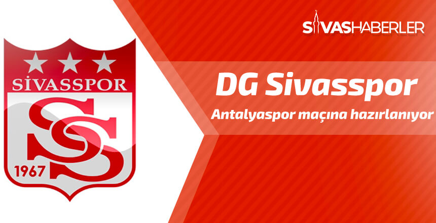 DG Sivasspor, Antalyaspor maçına hazırlanıyor