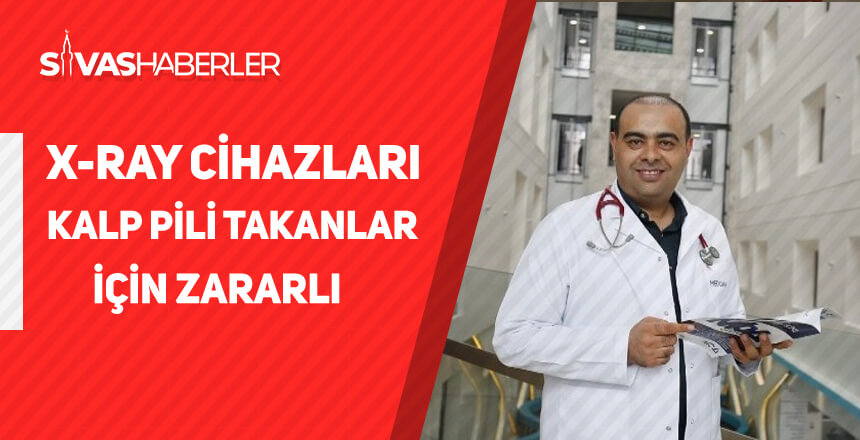 X-ray cihazları kalp pili takanlar için zararlı