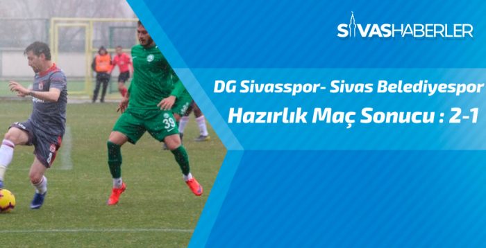 DG Sivasspor- Sivas Belediyespor hazırlık maç sonucu: 2-1