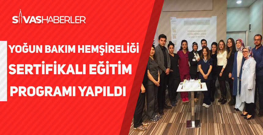 Yoğun Bakım Hemşireliği Sertifikalı Eğitim Programı Sivas’ta yapıldı