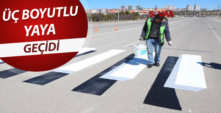 Sivas’a üç boyutlu yaya geçidi