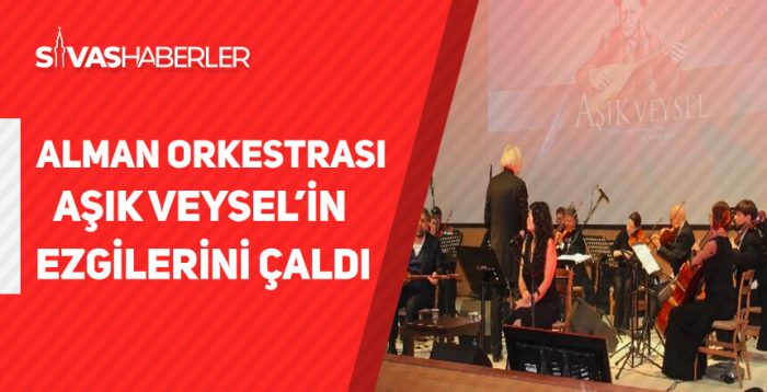 Alman Orkestrası Aşık Veysel’in Ezgilerini Çaldı