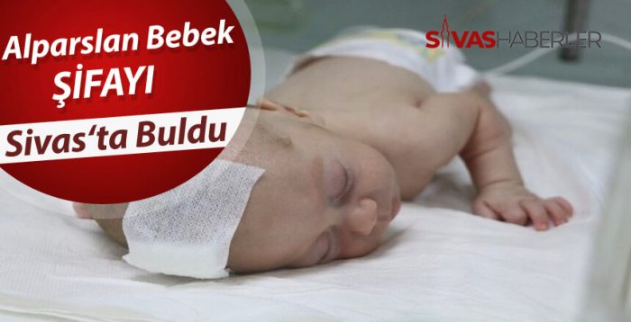Alparslan bebek şifayı Sivas’ta buldu