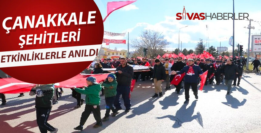Çanakkale Şehitleri Sivas’ta etkinliklerle anıldı