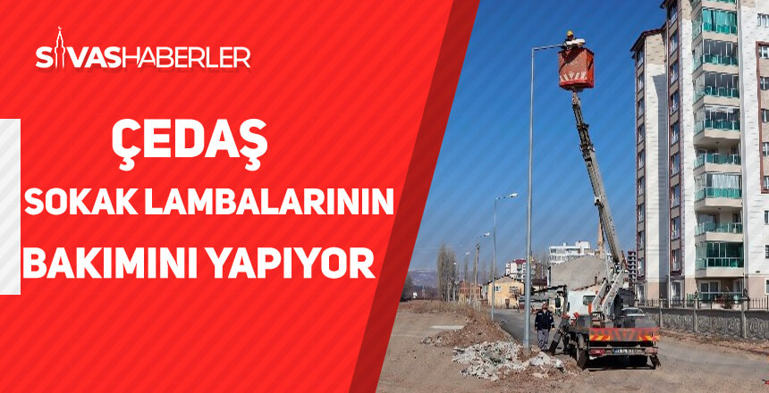ÇEDAŞ, sokaklar lambalarının bakımını yapıyor