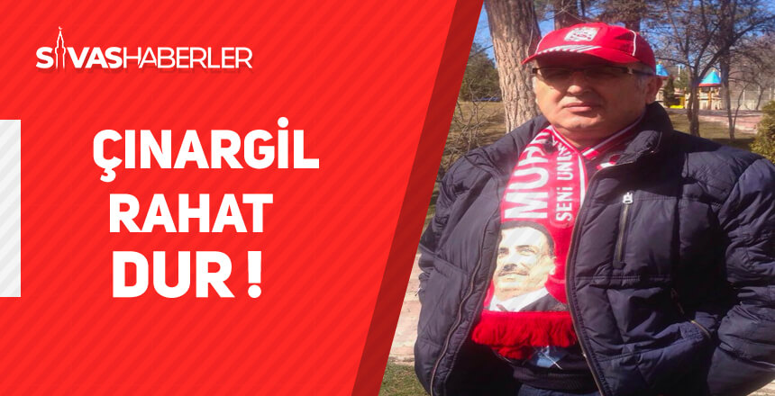 ÇINARGİL RAHAT DUR!