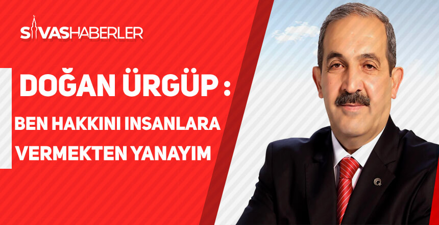 BBP’li Aday Ürgüp:’Ben hakkını insanlara vermekten yanayım’