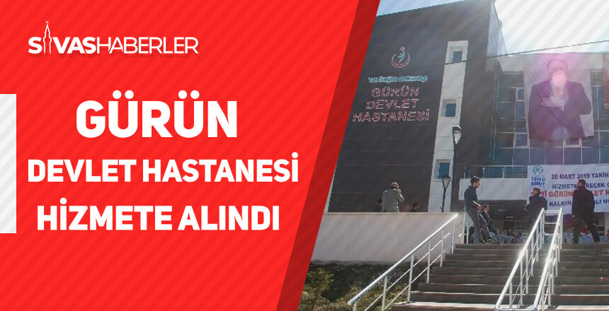 Gürün’de yapılan yeni Devlet Hastanesi hizmet vermeye başladı