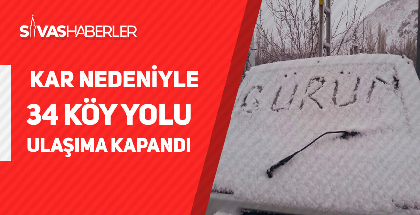 Sivas’ta kar nedeniyle 34 köy yolu ulaşıma kapandı
