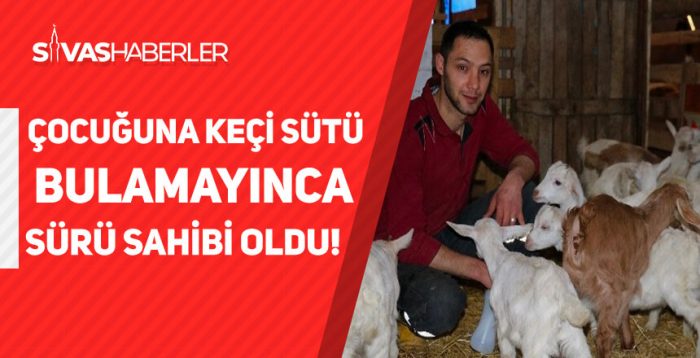 Çocuğuna Keçi Sütü Bulamayınca Sürü Sahibi Oldu!