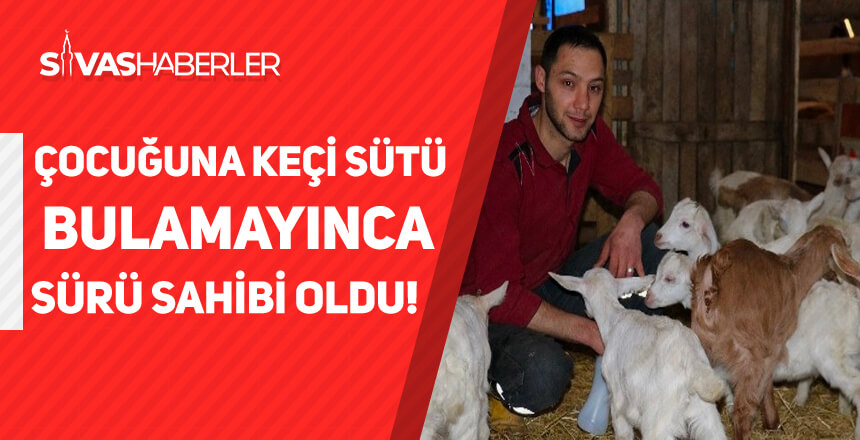 Çocuğuna Keçi Sütü Bulamayınca Sürü Sahibi Oldu!