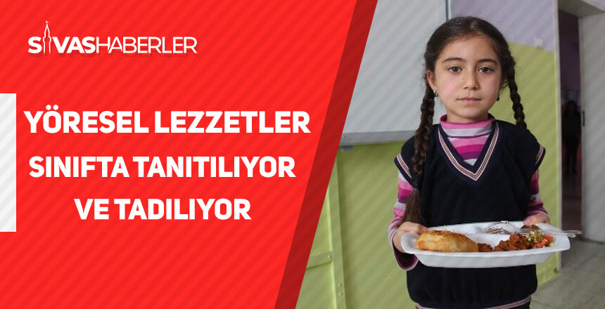 Yöresel lezzetler sınıfta tanıtılıyor ve tadılıyor