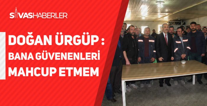 Doğan Ürgüp: ’’Bana Güvenenleri Mahcup Etmem’’ Dedi