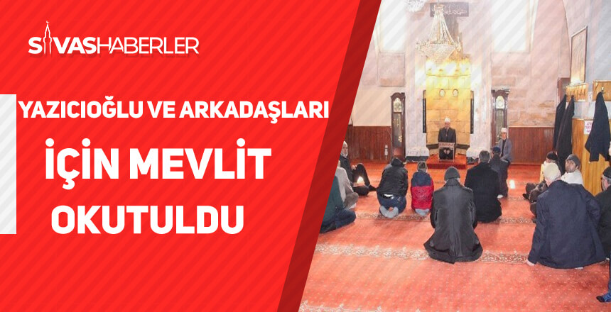 Muhsin Yazıcıoğlu ve arkadaşları için mevlit okutuldu