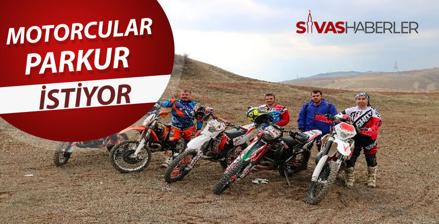 Heyecan tutkunu motorcular parkur yapılmasını istiyor