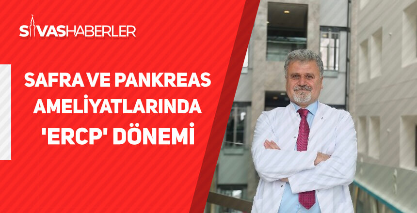Safra ve pankreas ameliyatlarında ‘ERCP’ dönemi