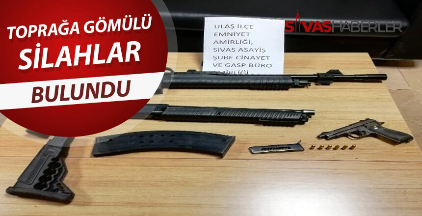 Ulaş’ta toprağa gölümü silahlar bulundu