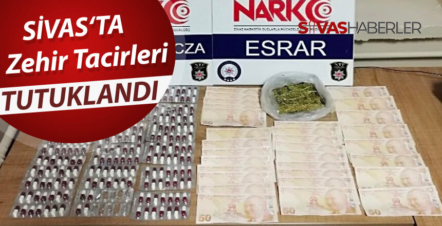 Zehir tacirleri Sivas’ta tutuklandı
