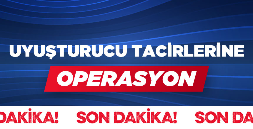 Uyuşturucu Tacirlerine Operasyon 11 Kişi Gözaltına Alındı