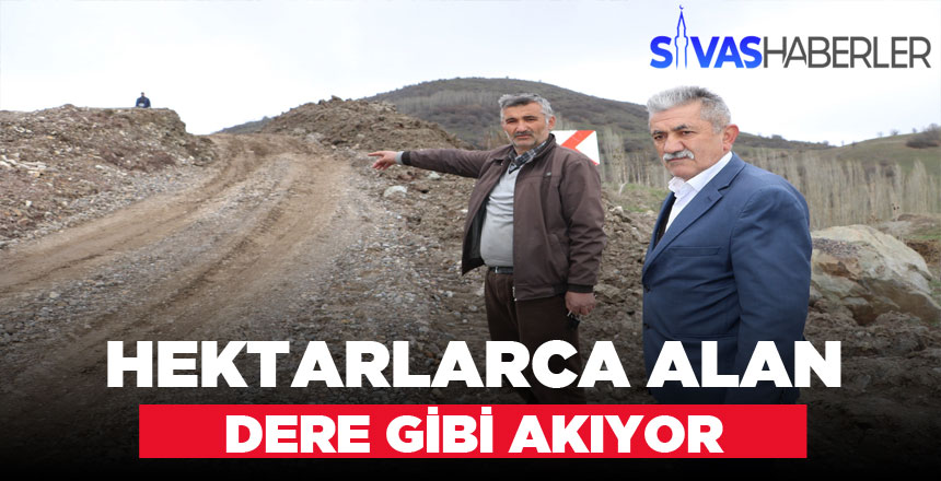 Hektarlarca Alan Dere Gibi Akıyor