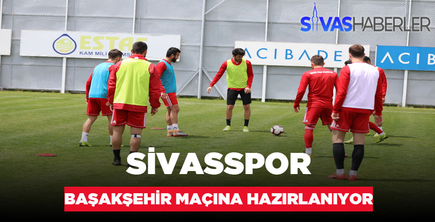 Sivasspor, Başakşehir maçına hazırlanıyor