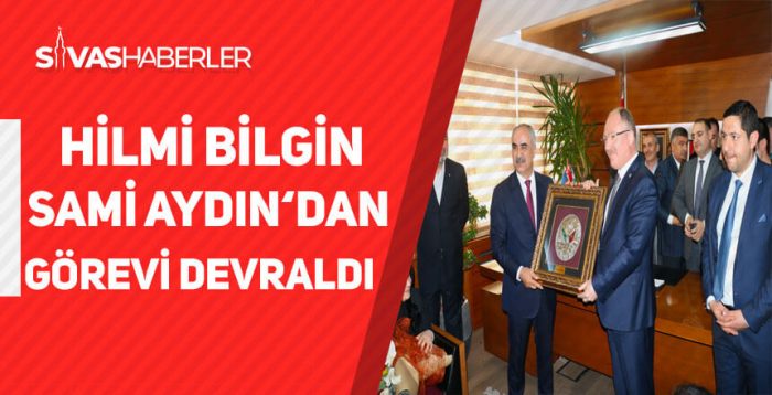 Hilmi Bilgin görevi devraldı