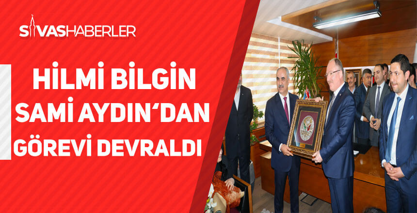 Hilmi Bilgin görevi devraldı