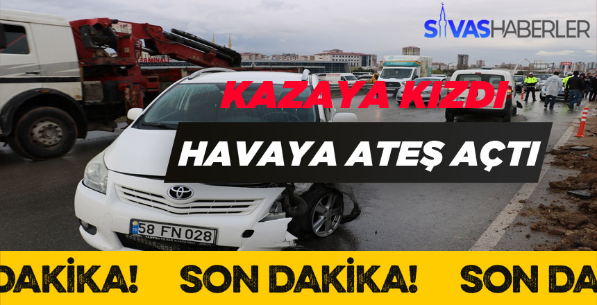 Kazaya Kızıp Havaya Ateş Açtı