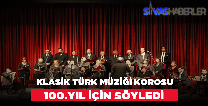Klasik Türk Müziği Korosu 100.Yıl İçin Söylediler
