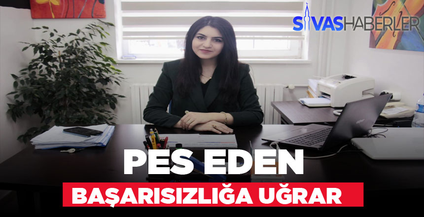 Pes Edenler Başarısızlığa Uğrar
