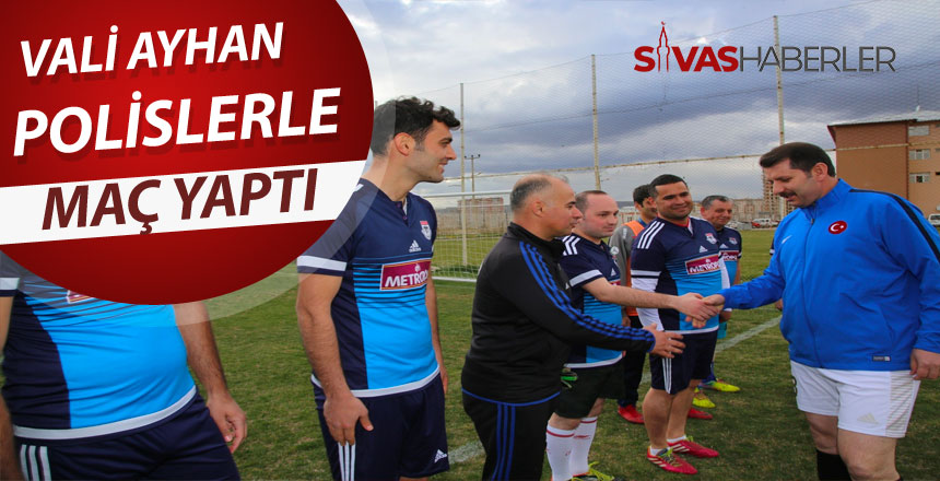 Vali Ayhan Polislerle Maç yaptı