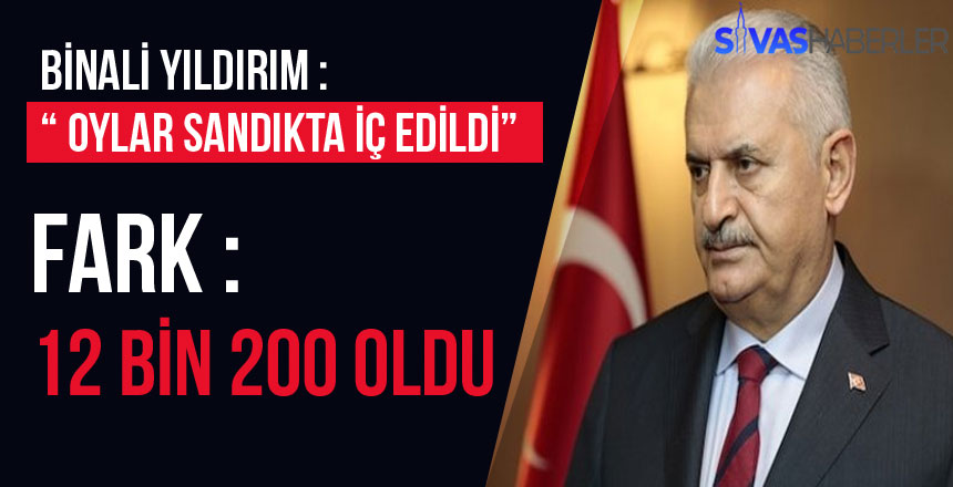 Binali Yıldırım, “Oylar Sandıkta İç Edildi”