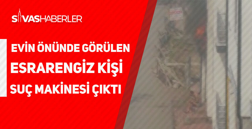 Konut yangınında evin önünde görülen esrarengiz kişi suç makinesi çıktı