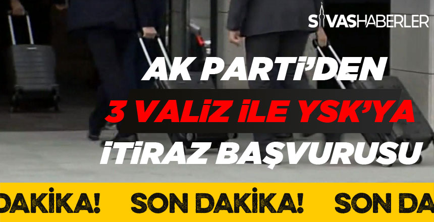 Ak Parti’den 3 Valiz ile YSK’ya İTİRAZ Başvurusu