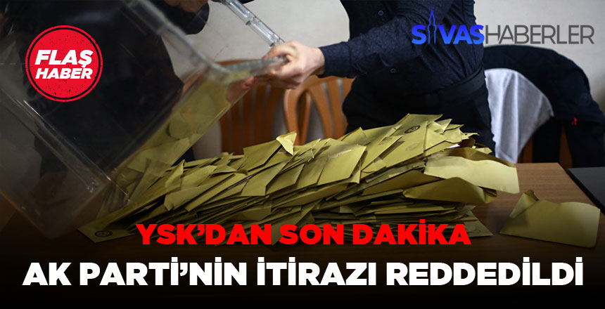 YSK Ak Parti’nin Tekrar Sayım Kararını İptal Etti