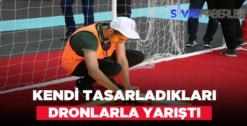 Öğrencilerin Kendi Tasarımları Dronlarla Yarışlar Başladı