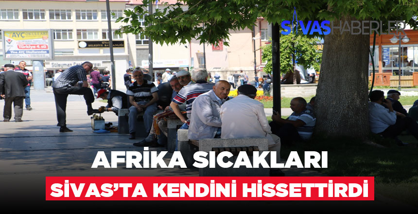 Sivas Sıcaktan Kavruluyor