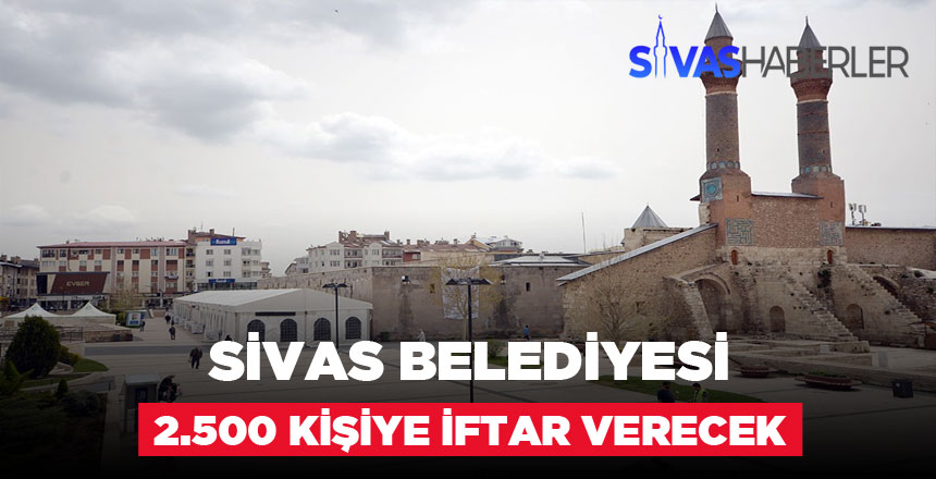 Sivas Belediyesi 2.500 Kişiye İftar Verecek