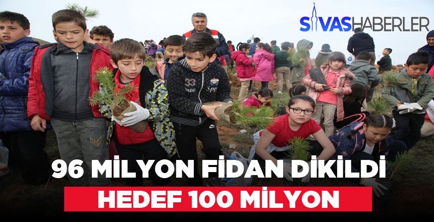 96 Milyon Fidan Dikildi, Hedef 100 Milyon