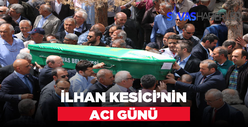 İlhan Kesici’nin Ağabeyi vefat etti