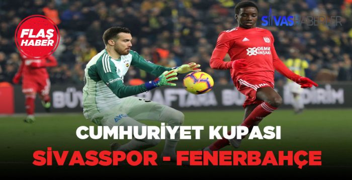Cumhuriyet kupasında Sivasspor ile Fenerbahçe karşılaşacak