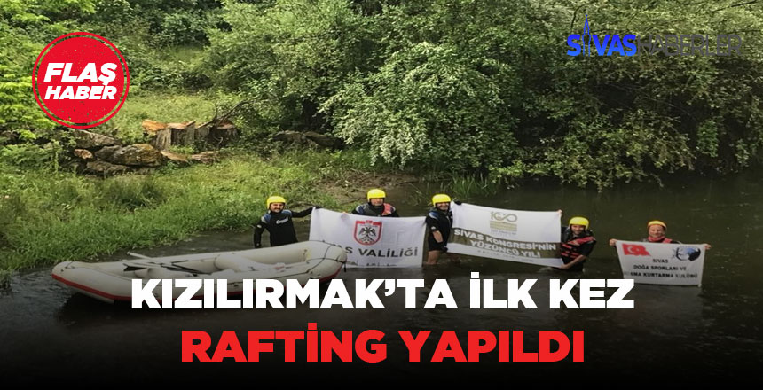 Sivas Kızılırmak’ta Rafting keyfi