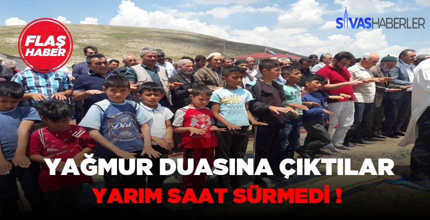 Gürün’de yağmur Duası yarım saat sürmedi