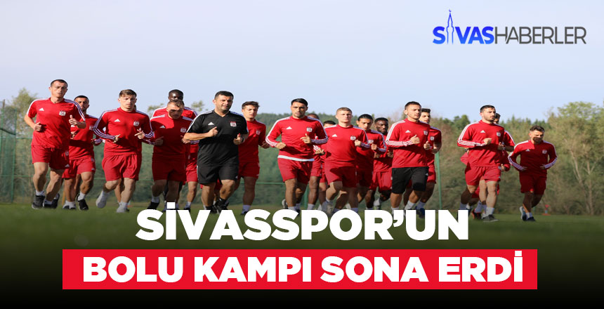 Bolu’da birinci etap kampı sona eren Sivasspor sezona hazır