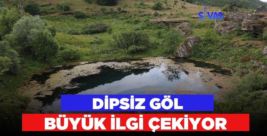 Sivas Dipsiz Göl, Turistlerin akınına uğradı
