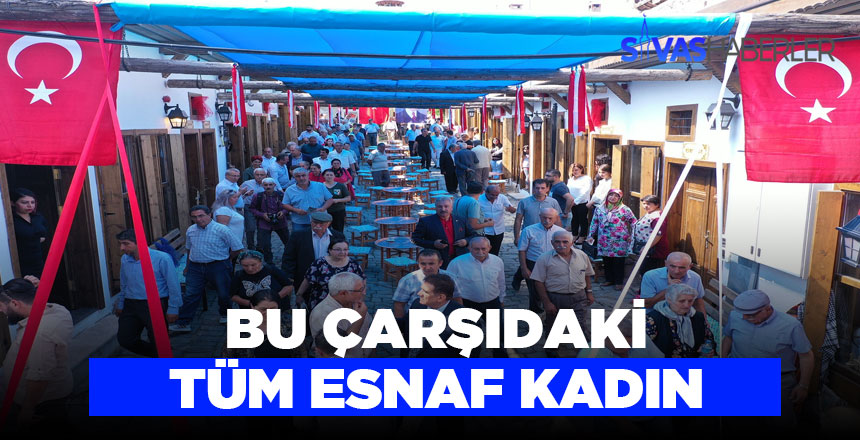 Sivas Divriği’nin kadınlar çarşısı