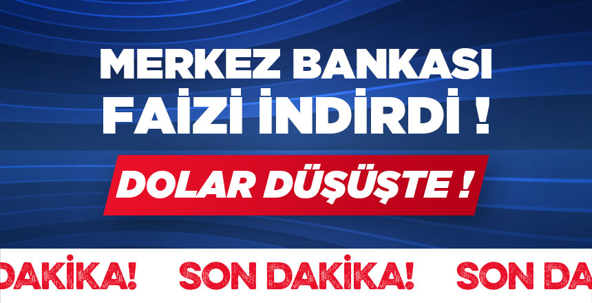 Son Dakika Haber: Merkez bankası faizi 425 puan indirdi